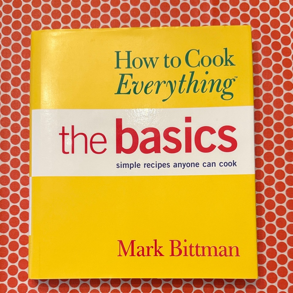 How to Cook Everything: The Basics — Yellow Cookbook by